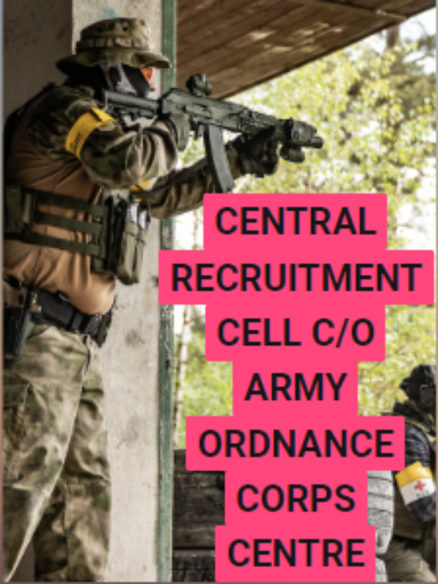 CENTRAL RECRUITMENT CELL C/O ARMY ORDNANCE CORPS CENTRE,NEW JOB , ARMY JOB 2023 .